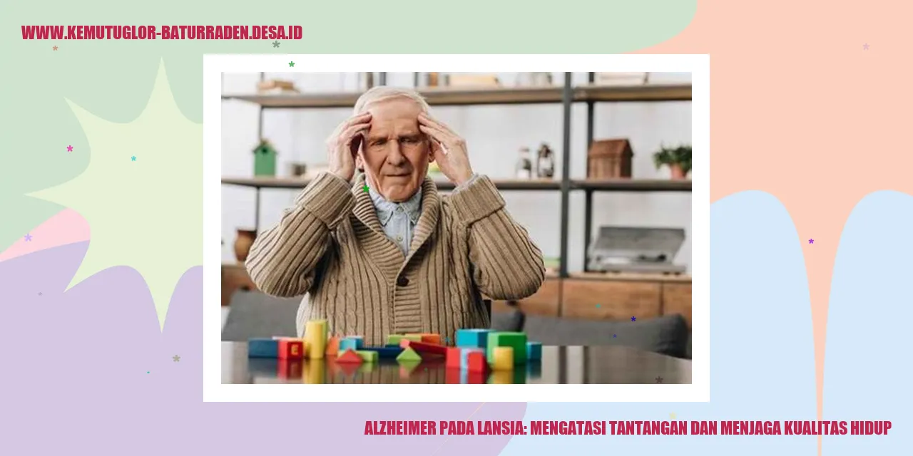 Alzheimer pada Lansia: Mengatasi Tantangan dan Menjaga Kualitas Hidup