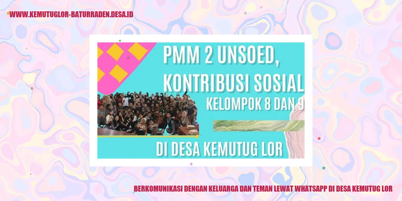 Berkomunikasi dengan Keluarga dan Teman Lewat WhatsApp di Desa Kemutug Lor