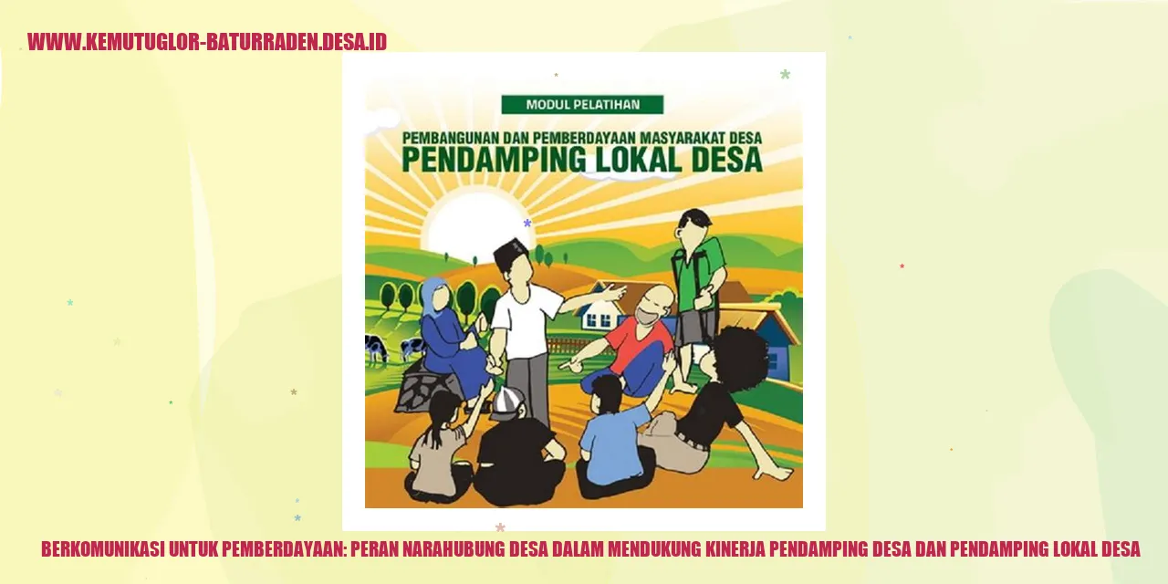 Berkomunikasi untuk Pemberdayaan: Peran Narahubung desa dalam Mendukung Kinerja Pendamping Desa dan Pendamping Lokal Desa