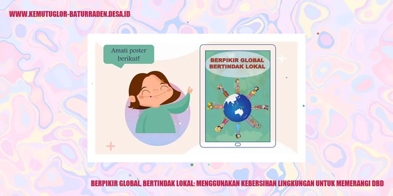 Berpikir Global, Bertindak Lokal: Menggunakan Kebersihan Lingkungan untuk Memerangi DBD