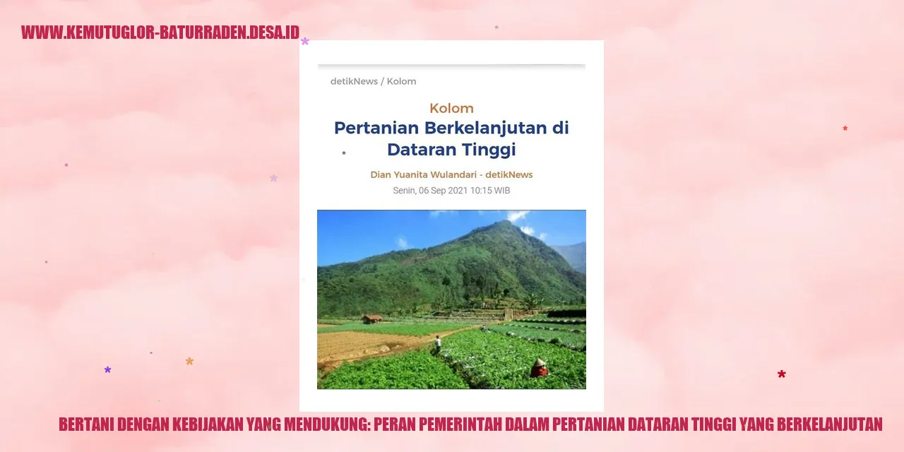 Bertani dengan Kebijakan yang Mendukung: Peran Pemerintah dalam Pertanian Dataran Tinggi yang Berkelanjutan