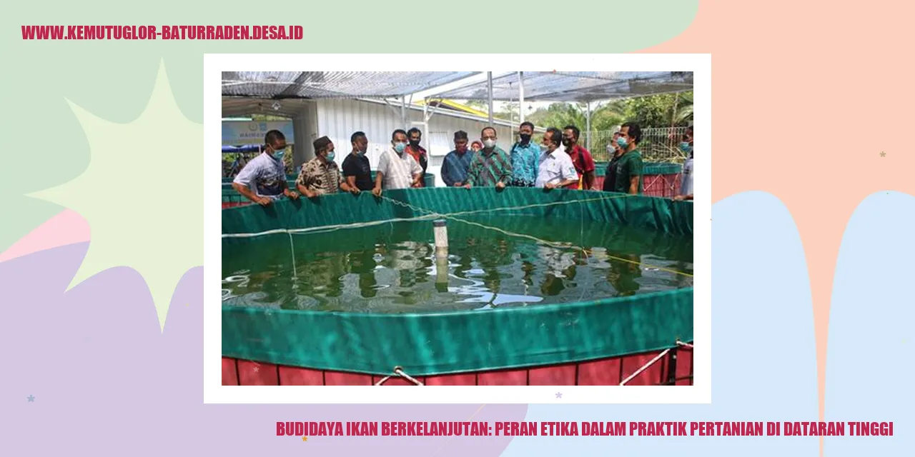 Budidaya Ikan Berkelanjutan: Peran Etika dalam Praktik Pertanian di Dataran Tinggi