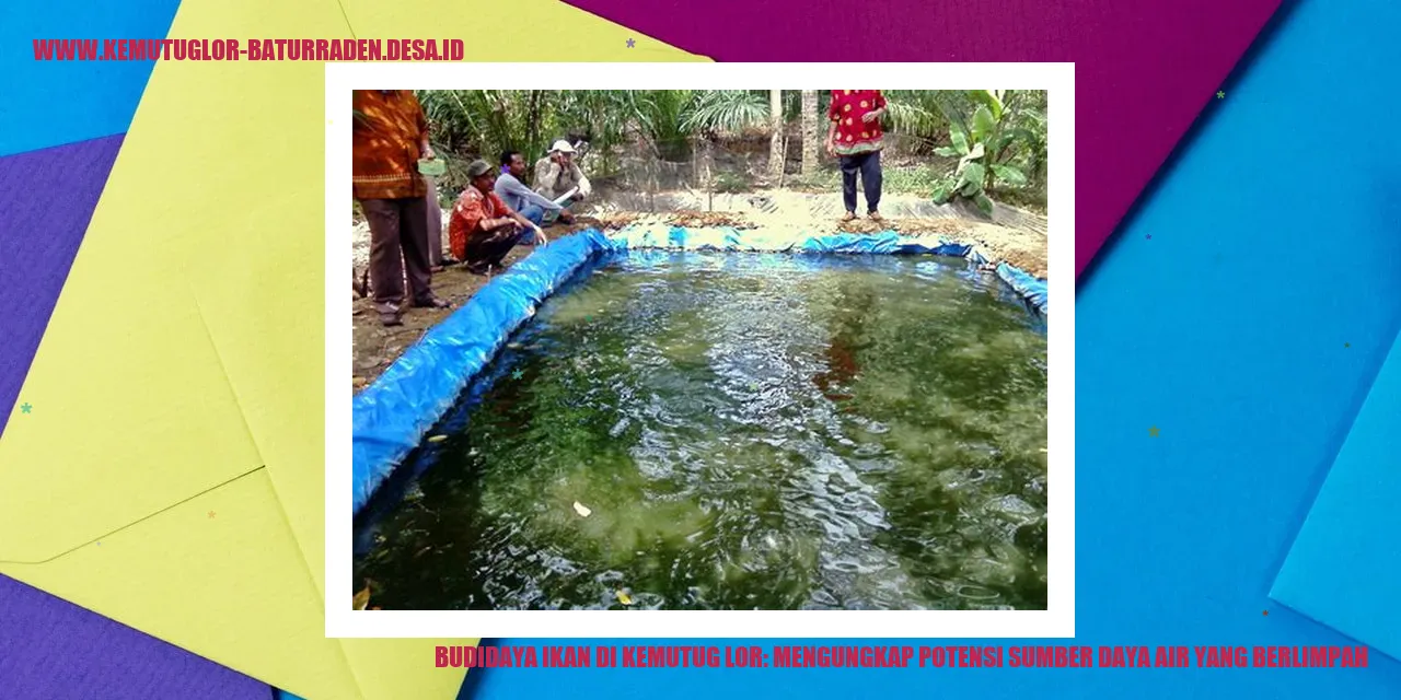 Budidaya Ikan di Kemutug Lor: Mengungkap Potensi Sumber Daya Air yang Berlimpah