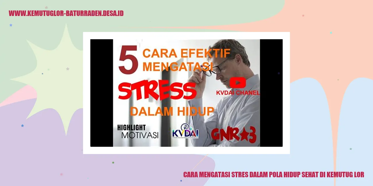 Cara Mengatasi Stres dalam Pola Hidup Sehat di Kemutug Lor