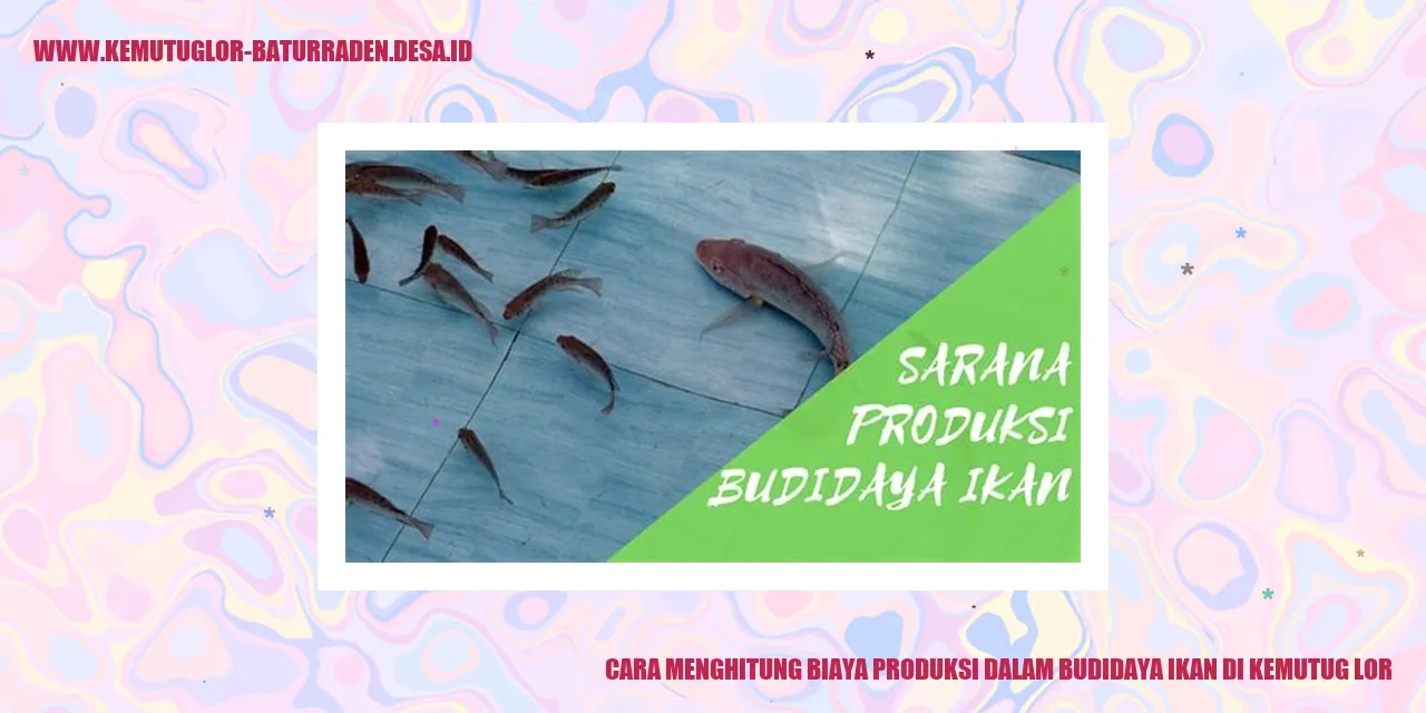 Cara Menghitung Biaya Produksi dalam Budidaya Ikan di Kemutug Lor