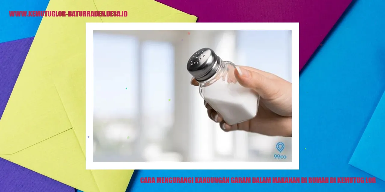 cara mengurangi garam dalam makanan di rumah di Kemutug Lor