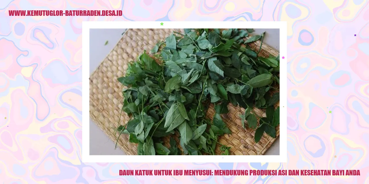 Daun Katuk untuk Ibu Menyusui: Mendukung Produksi ASI dan Kesehatan Bayi Anda