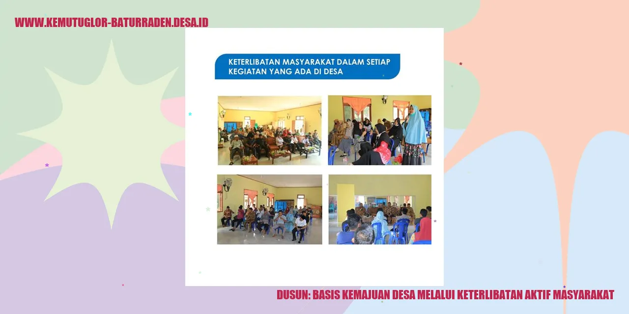 dusun: Basis Kemajuan desa melalui Keterlibatan Aktif Masyarakat