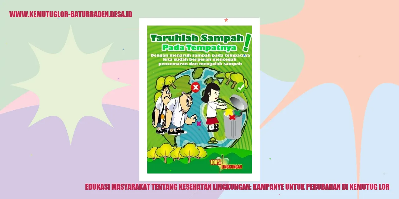 Edukasi Masyarakat tentang Kesehatan Lingkungan: Kampanye untuk Perubahan di Kemutug Lor