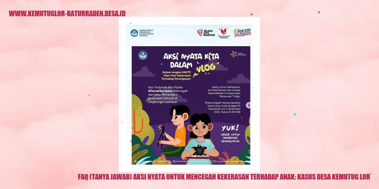 FAQ (Tanya Jawab) Aksi Nyata untuk Mencegah Kekerasan Terhadap Anak: Kasus desa kemutug lor