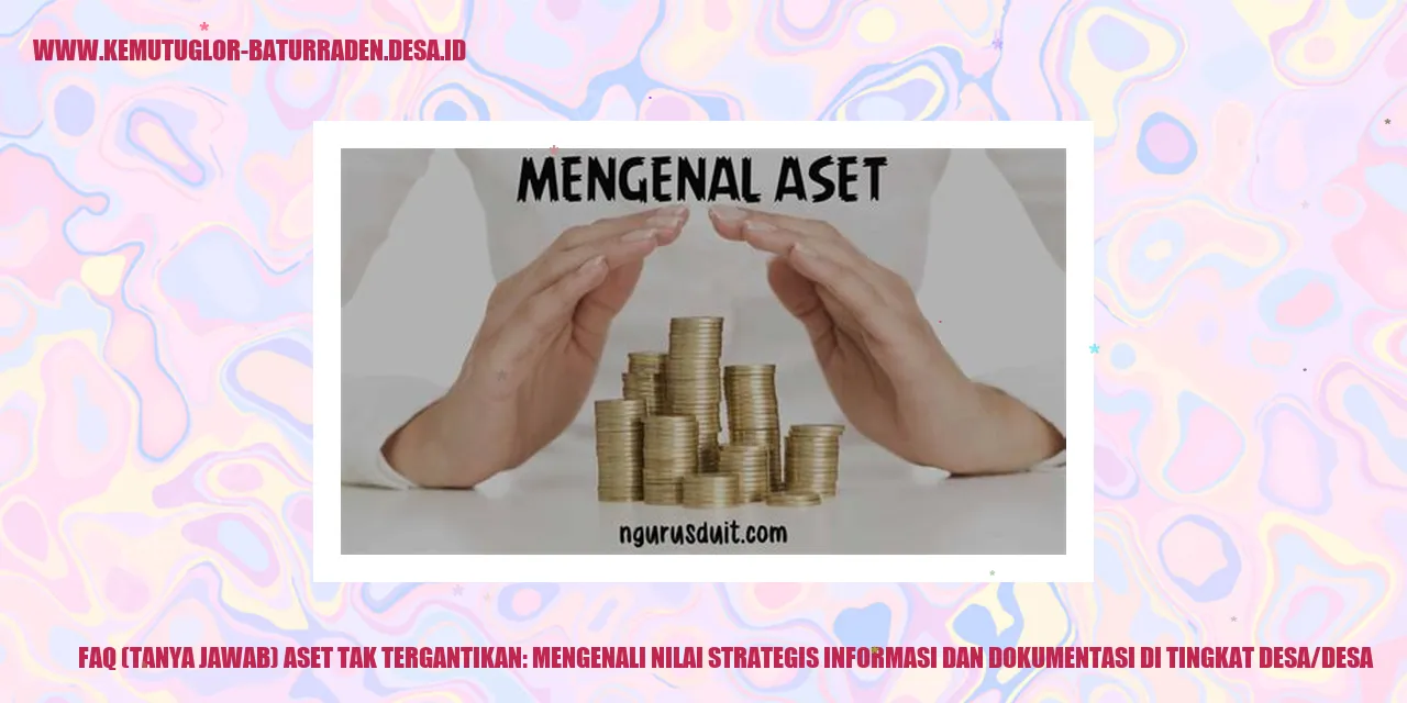 Tanya Jawab Aset Tak Tergantikan