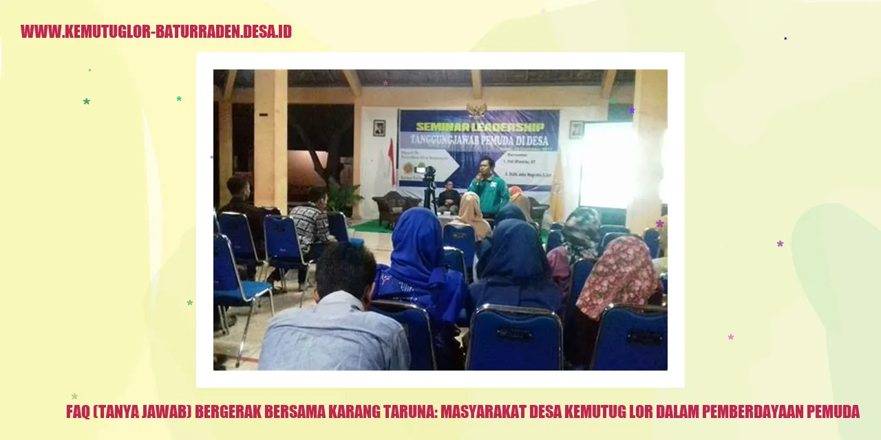 FAQ (Tanya Jawab) Bergerak Bersama Karang Taruna: Masyarakat desa kemutug lor Dalam Pemberdayaan Pemuda
