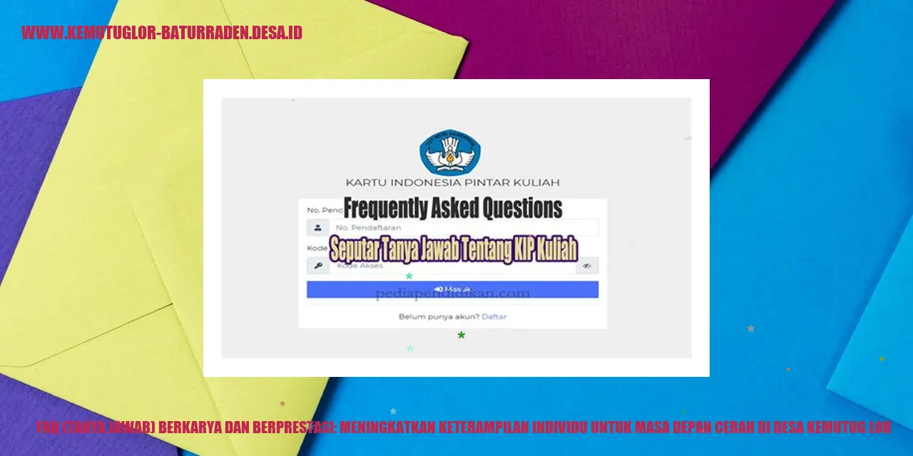FAQ (Tanya Jawab) Berkarya dan Berprestasi: Meningkatkan Keterampilan Individu untuk Masa Depan Cerah di desa kemutug lor