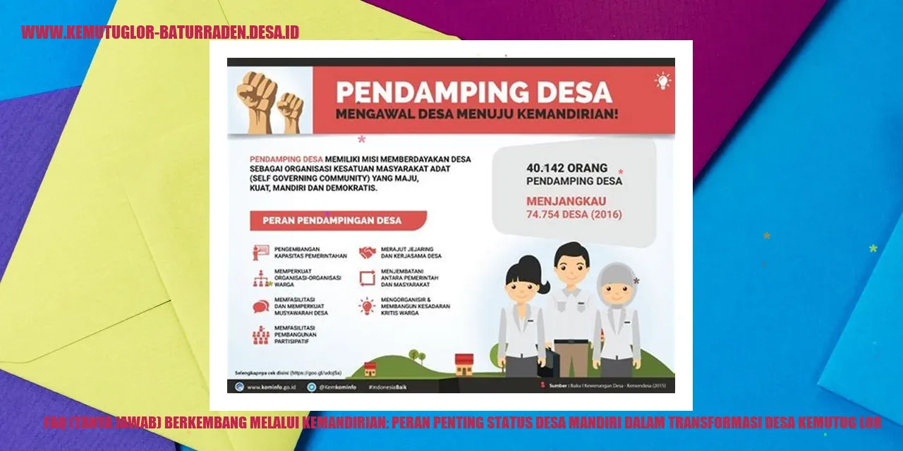 FAQ (Tanya Jawab) Berkembang Melalui Kemandirian: Peran Penting Status Desa Mandiri dalam Transformasi desa kemutug lor