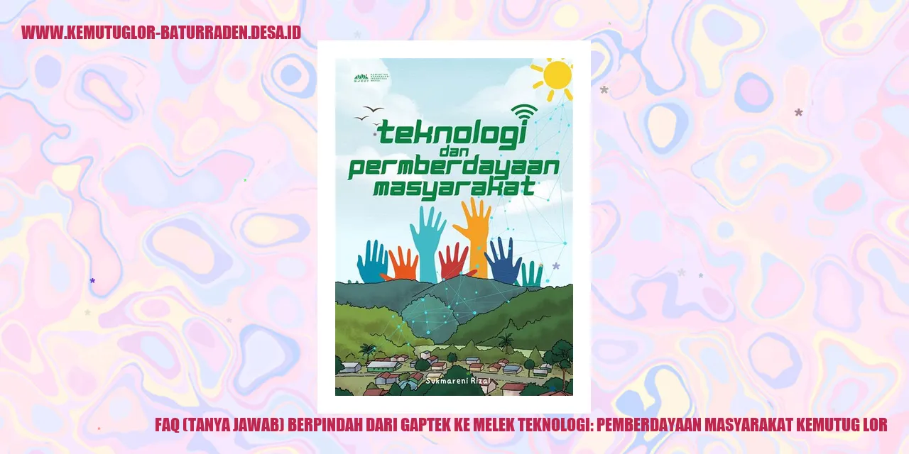 FAQ (Tanya Jawab) Berpindah dari Gaptek ke Melek Teknologi: Pemberdayaan Masyarakat kemutug lor