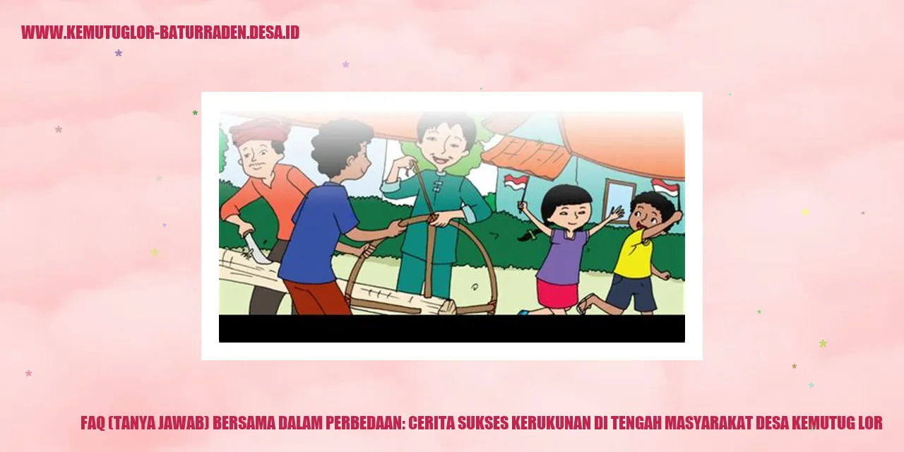FAQ (Tanya Jawab) Bersama dalam Perbedaan: Cerita Sukses Kerukunan di Tengah Masyarakat desa kemutug lor