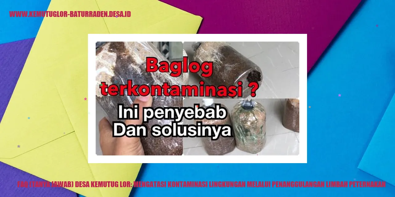 FAQ (Tanya Jawab) desa kemutug lor: Mengatasi Kontaminasi Lingkungan Melalui Penanggulangan Limbah Peternakan