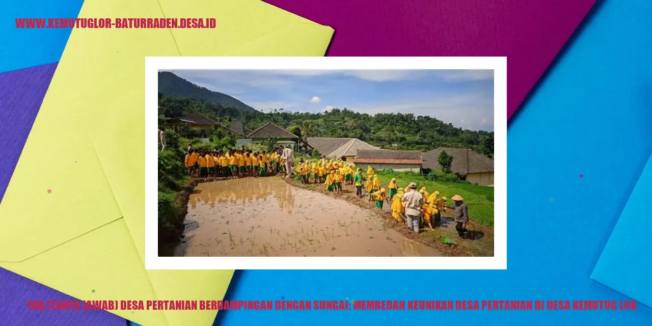Desa Pertanian Berdampingan dengan Sungai