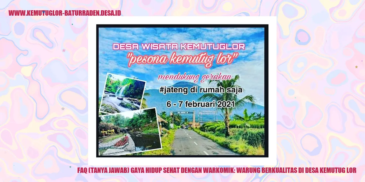 FAQ (Tanya Jawab) Gaya Hidup Sehat dengan WARKOMIK: Warung Berkualitas di desa Kemutug Lor