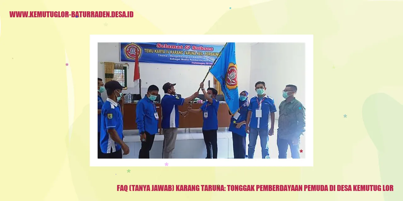 FAQ (Tanya Jawab) Karang Taruna: Tonggak Pemberdayaan Pemuda di Desa Kemutug Lor