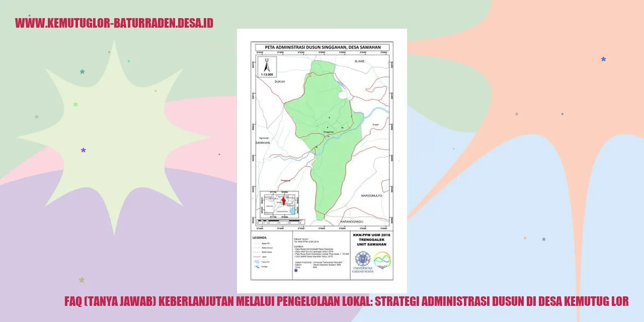 FAQ (Tanya Jawab) Keberlanjutan melalui Pengelolaan Lokal: Strategi Administrasi dusun di desa kemutug lor