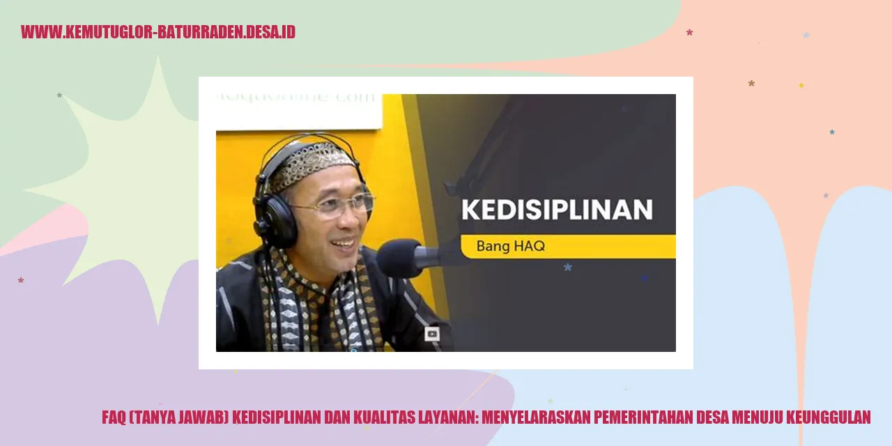 Gambar FAQ (Tanya Jawab) Kedisiplinan dan Kualitas Layanan: Menyelaraskan Pemerintahan desa Menuju Keunggulan