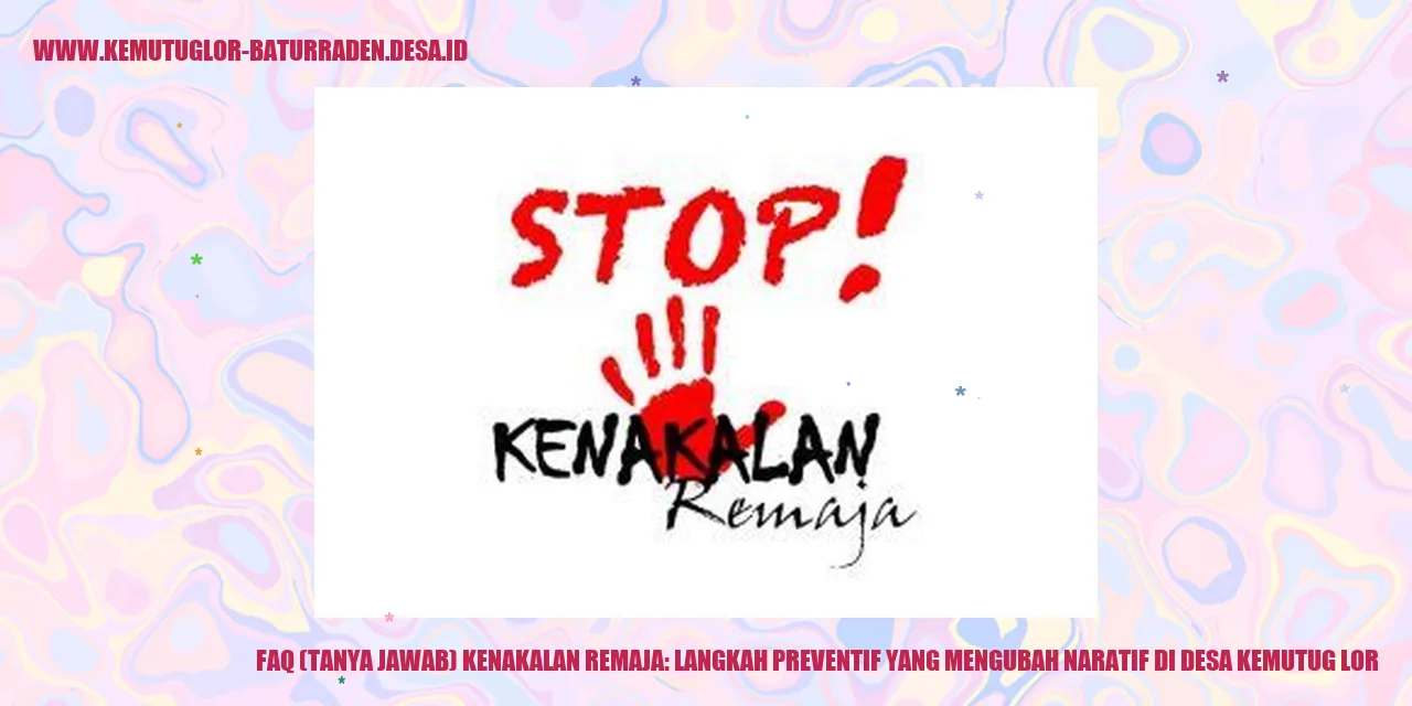 FAQ (Tanya Jawab) Kenakalan Remaja