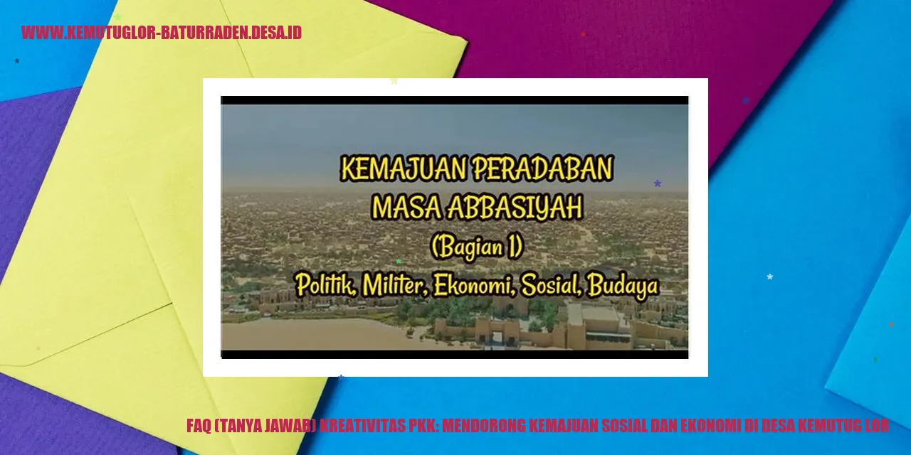 FAQ (Tanya Jawab) Kreativitas PKK: Mendorong Kemajuan Sosial dan Ekonomi di Desa Kemutug Lor