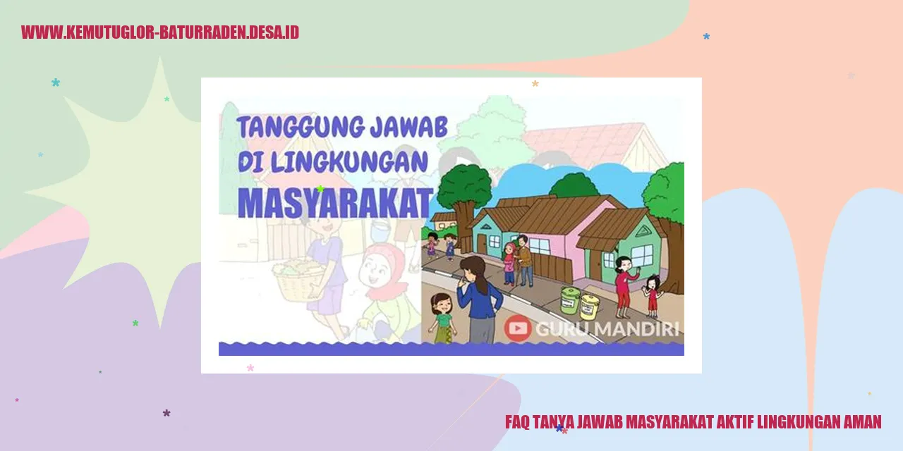 FAQ Masyarakat Aktif, Lingkungan Aman
