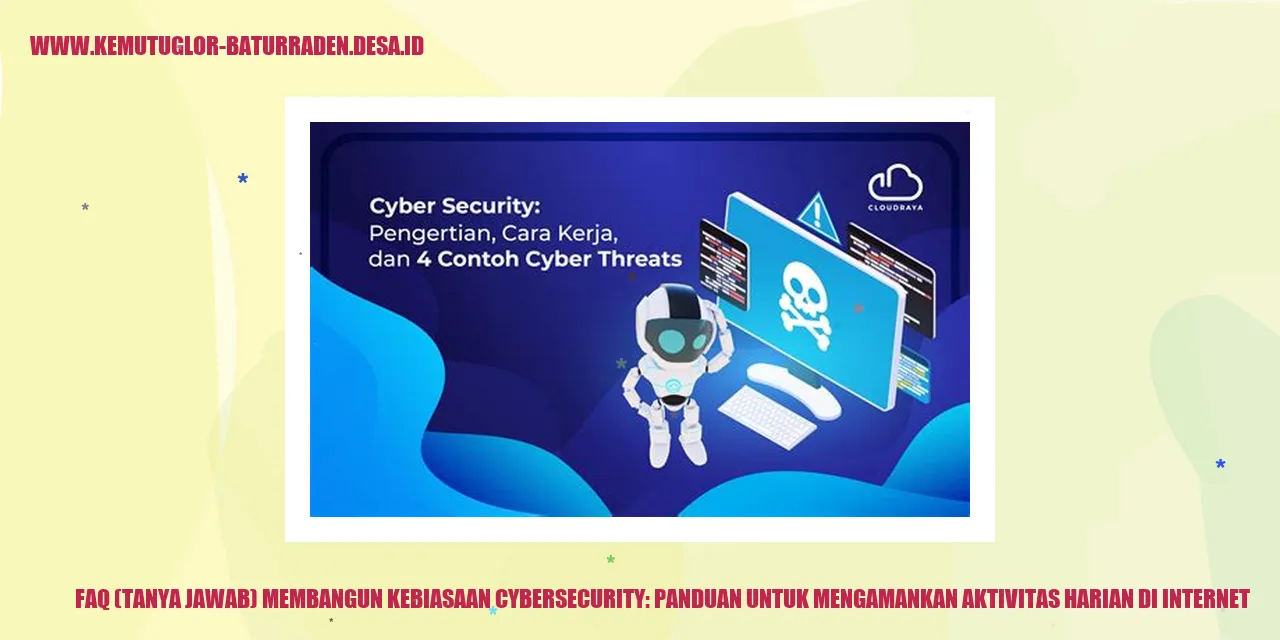 FAQ tentang Membangun Kebiasaan Cybersecurity
