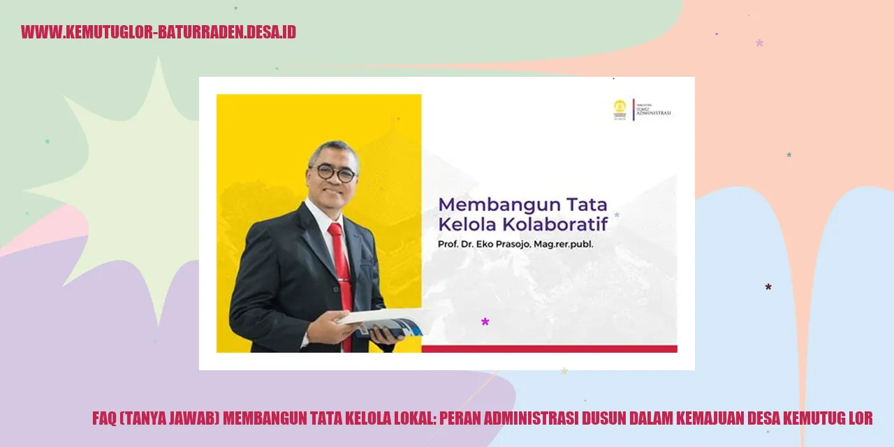 Membangun Tata Kelola Lokal: Peran Administrasi dusun dalam Kemajuan desa kemutug lor