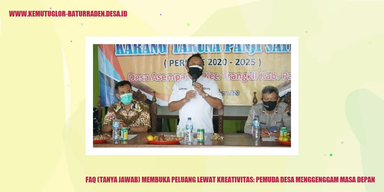 FAQ (Tanya Jawab) Membuka Peluang Lewat Kreativitas: Pemuda Desa Menggenggam Masa Depan