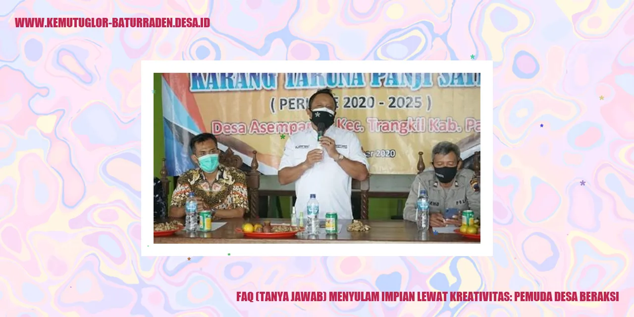 FAQ Menyulam Impian Lewat Kreativitas: Pemuda desa Beraksi