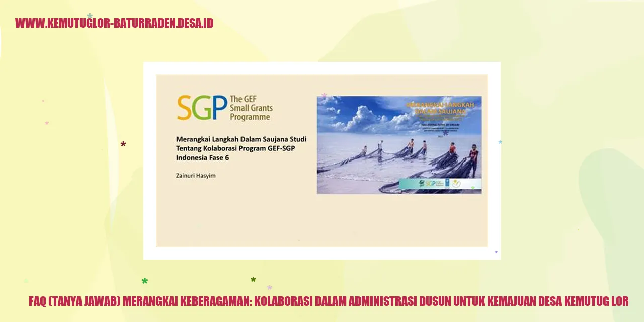 FAQ (Tanya Jawab) Merangkai Keberagaman: Kolaborasi dalam Administrasi Dusun untuk Kemajuan Desa Kemutug Lor