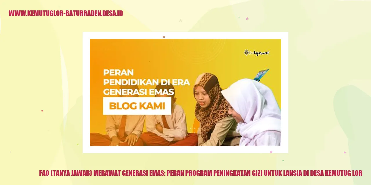 FAQ - Program Peningkatan Gizi untuk Lansia di Desa Kemutug Lor