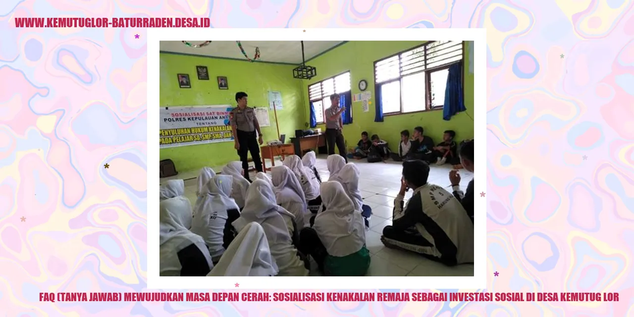 FAQ (Tanya Jawab) Mewujudkan Masa Depan Cerah: Sosialisasi Kenakalan Remaja sebagai Investasi Sosial di desa kemutug lor