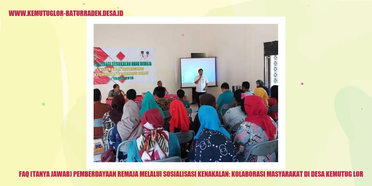 FAQ (Tanya Jawab) Pemberdayaan Remaja Melalui Sosialisasi Kenakalan: Kolaborasi Masyarakat di Desa Kemutug Lor