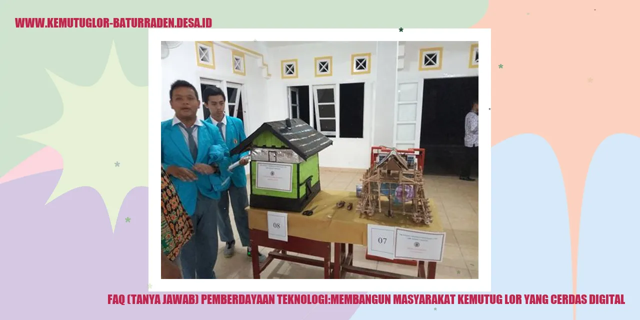 FAQ (Tanya Jawab) Pemberdayaan Teknologi: Membangun Masyarakat kemutug lor yang Cerdas Digital