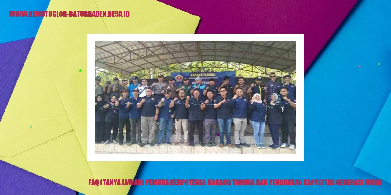 FAQ (Tanya Jawab) Pemuda Berpotensi: Karang Taruna dan Penguatan Kapasitas Generasi Muda