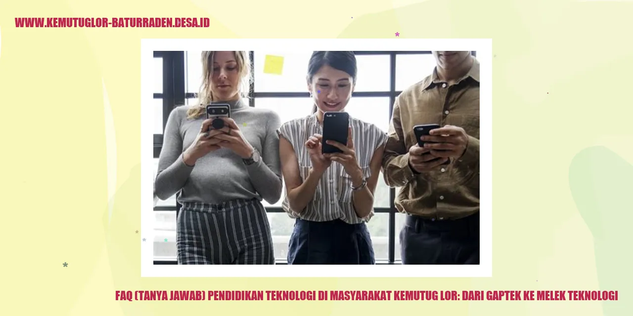 Gambar FAQ (Tanya Jawab) Pendidikan Teknologi di Masyarakat Kemutug Lor