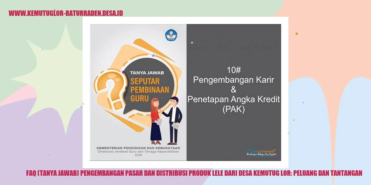 FAQ (Tanya Jawab) Pengembangan Pasar dan Distribusi Produk Lele dari desa kemutug lor: Peluang dan Tantangan