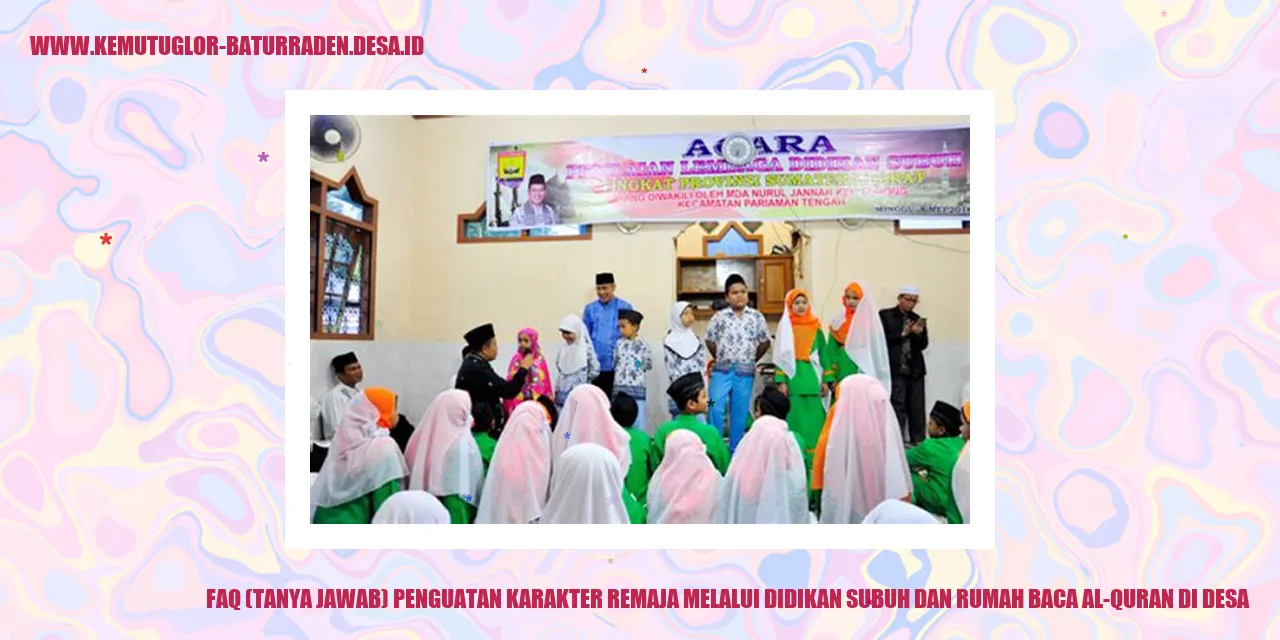 FAQ (Tanya Jawab) Penguatan Karakter Remaja melalui Edukasi Subuh dan Pusat Pembacaan Al-Quran di Pedesaan