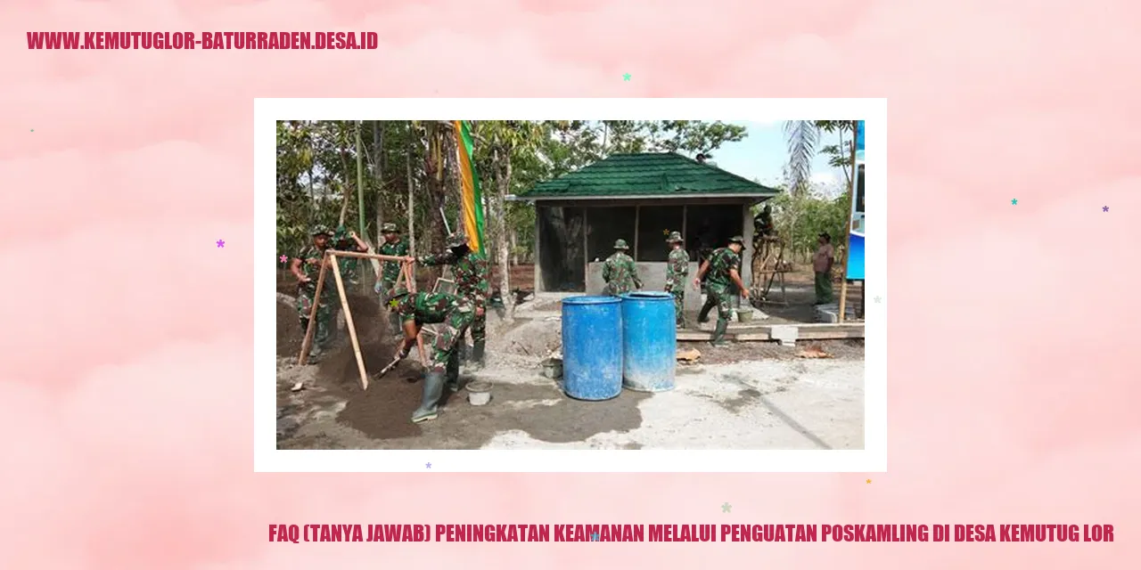 FAQ (Tanya Jawab) Peningkatan Keamanan melalui Penguatan poskamling di desa kemutug lor