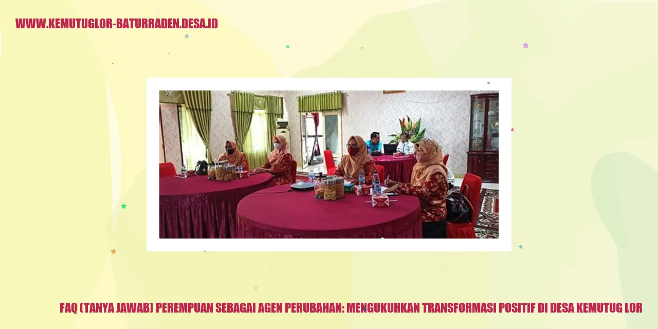 Gambar FAQ (Tanya Jawab) Perempuan sebagai Agen Perubahan: Mengukuhkan Transformasi Positif di Desa Kemutug Lor