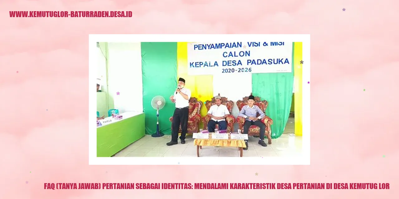 FAQ (Tanya Jawab) Pertanian Sebagai Identitas: Mendalami Karakteristik desa Pertanian di desa kemutug lor