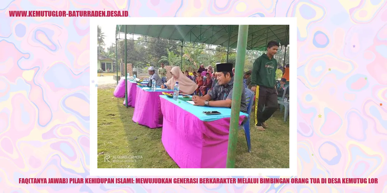 FAQ(Tanya Jawab) Pilar Kehidupan Islami: Mewujudkan Generasi Berkarakter Melalui Bimbingan Orang Tua di desa kemutug lor