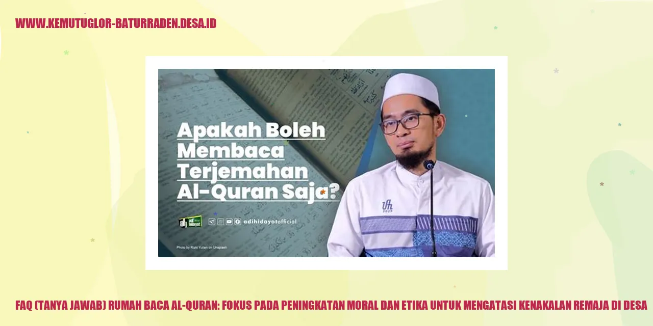 FAQ (Tanya Jawab) Rumah Baca Al-Quran: Fokus pada Peningkatan Moral dan Etika untuk Mengatasi Kenakalan Remaja di desa