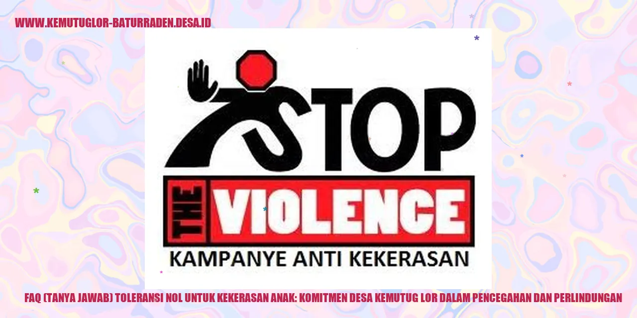 FAQ (Tanya Jawab) Toleransi Nol untuk Kekerasan Anak: Komitmen Desa Kemutug Lor dalam Pencegahan dan Perlindungan