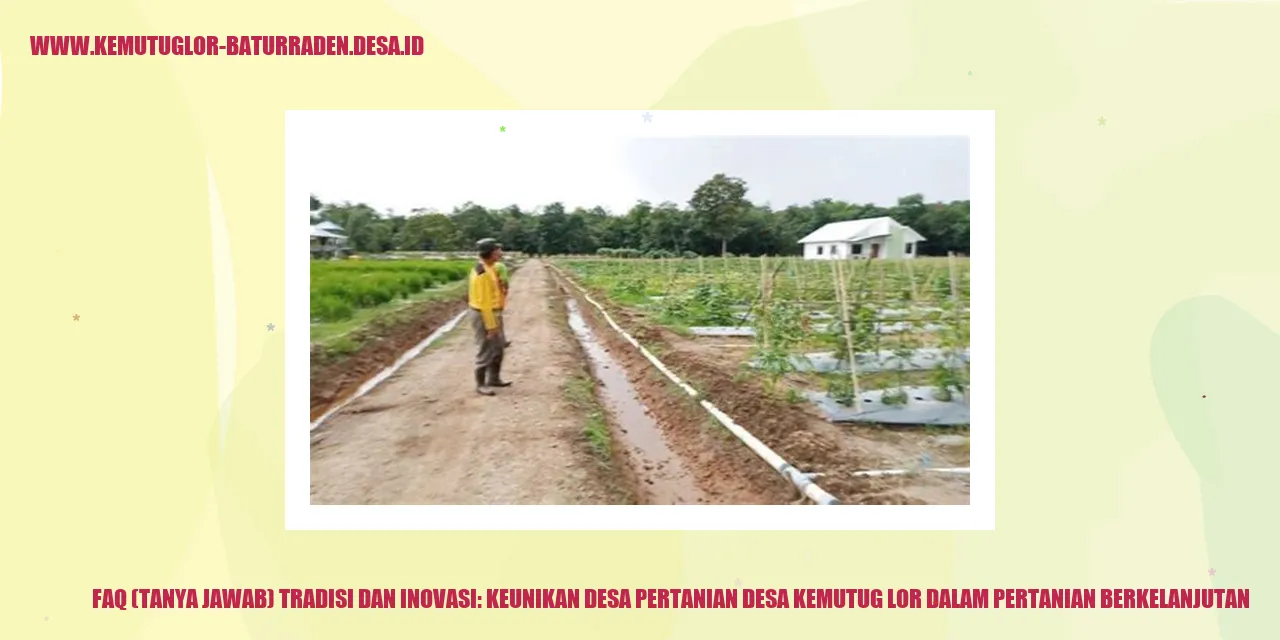 Tradisi dan Inovasi: Keunikan Desa Pertanian di Kemutug Lor dalam Pertanian Berkelanjutan
