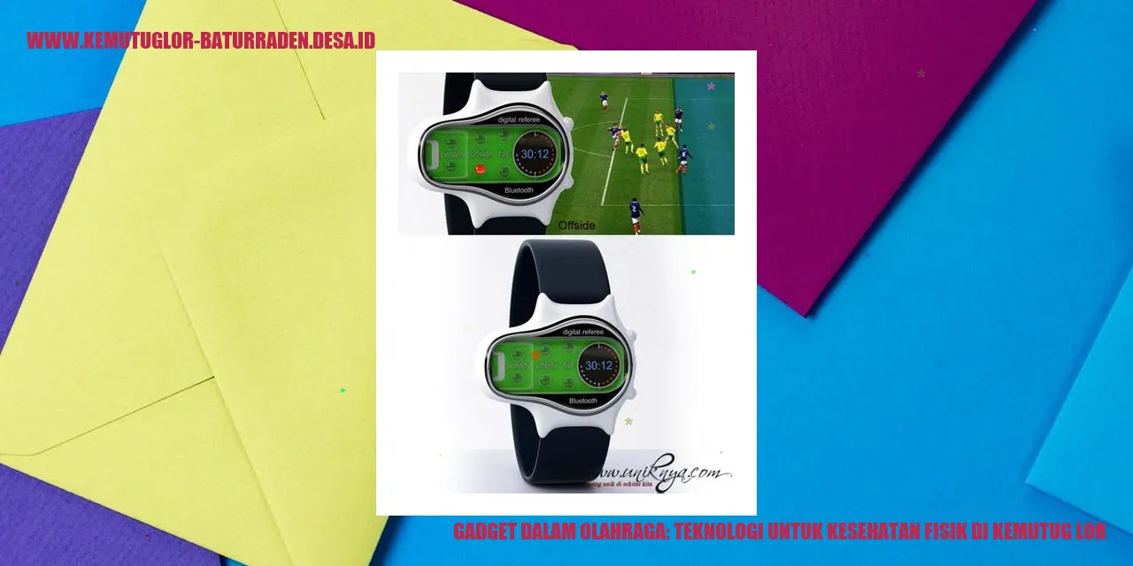 Gadget dalam Olahraga: Teknologi untuk Kesehatan Fisik di Kemutug Lor